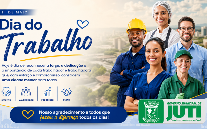DIA 01 DE MAIO – DIA DO TRABALHADOR.